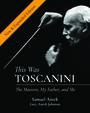 This Was Toscanini: The Maestro, My Father and Me