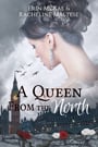 A Queen from the North: A Royal Roses Book