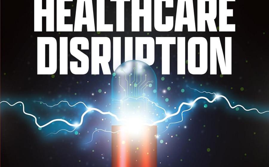 THE GREAT HEALTHCARE DISRUPTION: Rewriting the Rules in the Face of Transformative Medicine